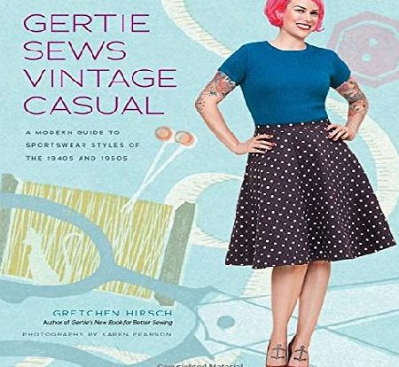 Abrams Publishing Gertie Sews Vintage Casual: A Modern Guide to Sportswear Styles of the 1940s and 1950s