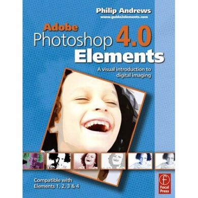 Adobe Photoshop Elements 4.0: A Visual