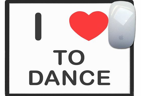 BadgeBeast I Love To Dance - Plastic Mouse Mat