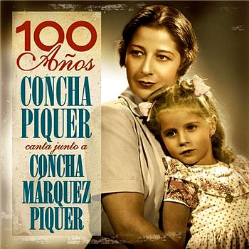 100 A&ntilde;os- Concha Piquer Canta Junto A Concha M&aacute;rquez Piquer