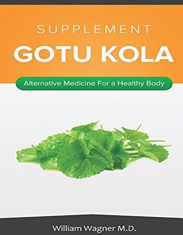 Createspace The Gotu Kola Supplement: Alternative Medicine for a Healthy Body