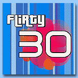 Flirty 30