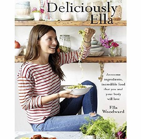 delicously ella book Deliciously Ella: Awesome Ingredients, Incredible Food That You and Your Body Will Love