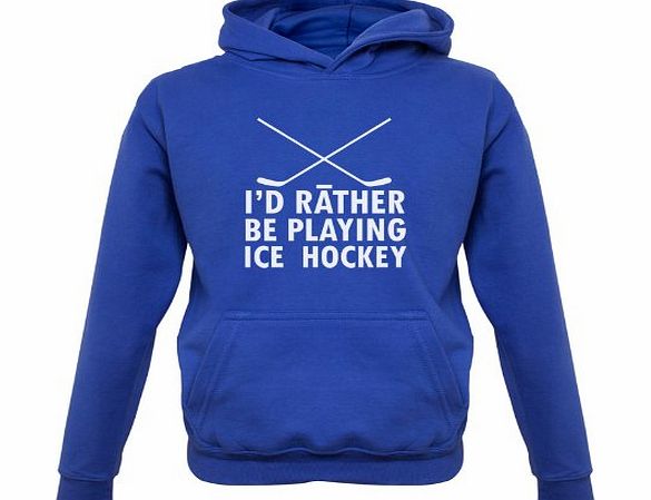 Dressdown Id Rather Be Playing Ice Hockey - Childrens / Kids Hoodie - Royal Blue - L (7-8 Years)