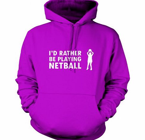 Dressdown Id Rather Be Playing Netball - Unisex Hoodie / Hooded Top-Purple-Small