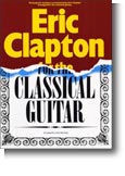 Eric Clapton For The Classical Guitar