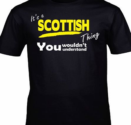 Its A SCOTTISH Thing (L - BLACK) NEW PREMIUM LOOSE FIT BAGGY T SHIRT - You Wouldnt Understand - scotland scottish scot rugby football proud support country Slogan Funny Novelty Nerd Vintage retro top 