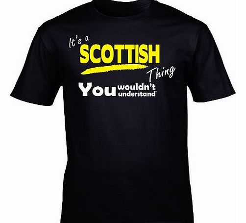 Its A SCOTTISH Thing (XXL - BLACK) NEW PREMIUM LOOSE FIT BAGGY T SHIRT - You Wouldnt Understand - scotland scottish scot rugby football proud support country Slogan Funny Novelty Nerd Vintage retro to