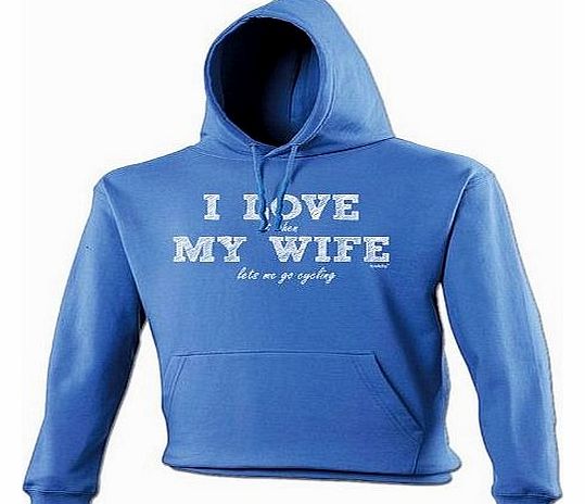 Fonfella Slogans I LOVE IT WHEN MY WIFE LETS ME GO CYCLING (L - ROYAL BLUE) NEW PREMIUM HOODIE - slogan funny clothin