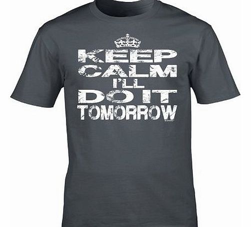 KEEP CALM ILL DO IT TOMORROW - DISTRESSED LOGO (S - CHARCOAL) NEW PREMIUM LOOSE FIT BAGGY T SHIRT - Carry On ill Lazy Joke Relax Brother Sister Dope Slogan Funny NoveltyVintage retro top Mens Ladies W