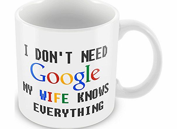 GBP INTERNATIONAL I dont need google My wife knows everything. Novelty Gift Mug