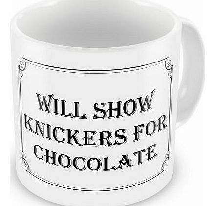 Will Show Knickers For Chocolate Funny Novelty Gift Mug