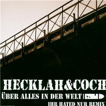 Hecklah and Coch &Uuml;ber alles in der Welt / Ihr hated nur (Remix)