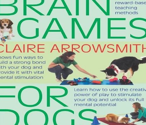 Interpet Brain Games For Dogs: Fun ways to build a strong bond with your dog and provide it with vital mental stimulation