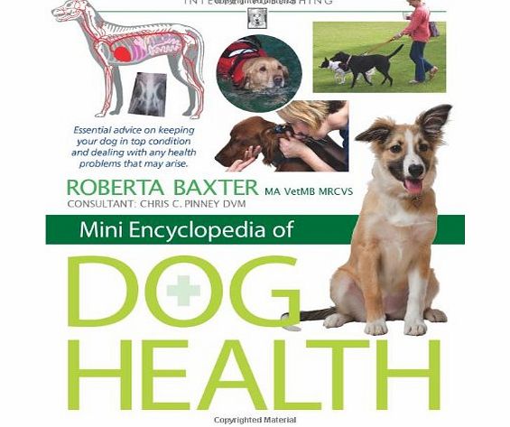 Mini Encyclopedia of Dog Health - Essential advice on keeping your dog in top condition and dealing with any health problems that may arise