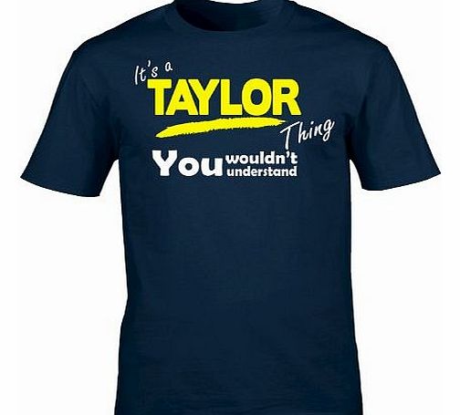 Its A TAYLOR Thing (L - OXFORD NAVY) NEW PREMIUM LOOSEFIT T SHIRT - You Wouldnt Understand - Surname Family Name Sister Brother Clan Mothers Fathers Day Mum Dad Uncle Auntie Grandad Grandma Mummy Dadd