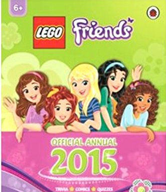LEGO  Friends Official Annual 2015 * Packed with activities and games, puzzles, comics, quizzes and stories featuring Heartlake City characters * Published by Ladybird * Printed in Poland * For Girls A