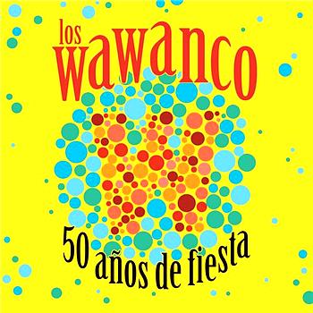 Los Wawanco 50 A&ntilde;os De Fiesta
