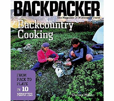 Mountaineers Books Backpackers Backcountry Cooking: From Pack to Plate in Ten Minutes (Backpacker Field Guides)