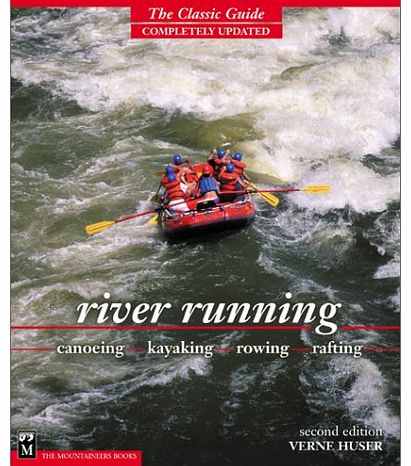 Mountaineers Books River Running: Canoeing, Kayaking, Rowing, Rafting