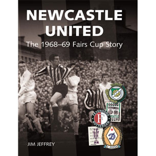 Toffs Newcastle United: The 1968 -1969 Fairs Cup Story