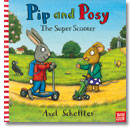 Nosy Cow Ltd Pip and Posy: The Super Scooter - Axel Scheffler