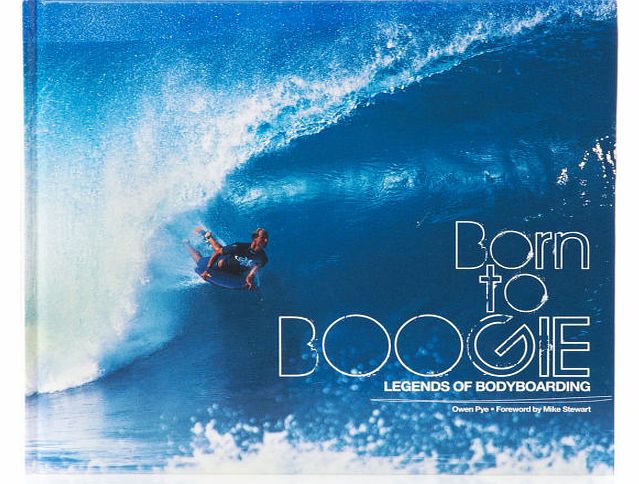 Born To Boogie: Legends Of Bodyboarding Book