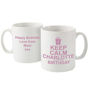 Personalised Keep Calm Its Your Birthday Pink Mug
