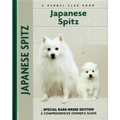 Japanese Spitz: A Comprehensive Ownerand#39;s Guide Book