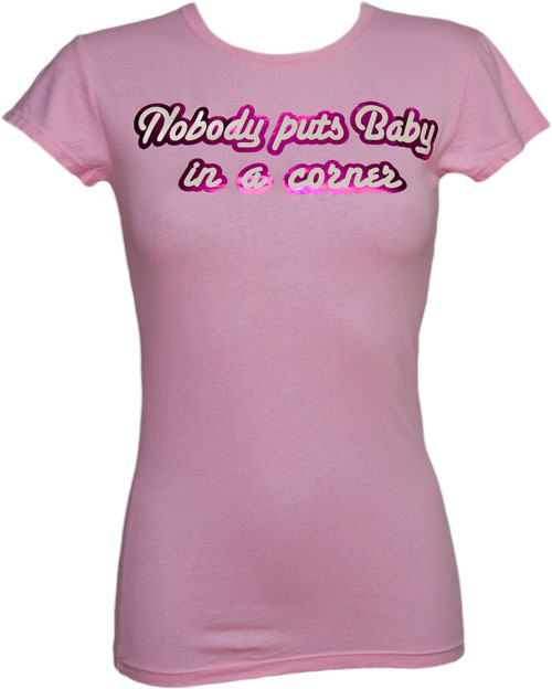Nobody Puts Baby In A Corner Ladies T-Shirt