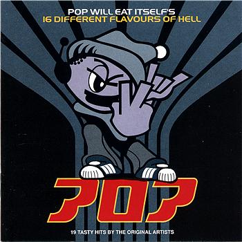 Pop Will Eat Itself 16 Different Flavours Of Hell