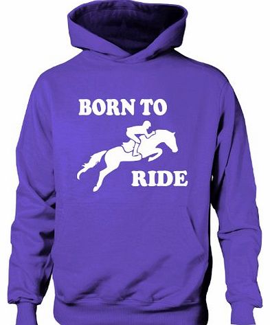 Print4U Born To Ride ~ Horse Riding/Horse Girls/Boys Hoodie In 6 Colours 12-13 Purple