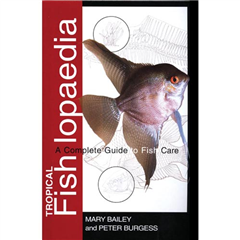 Tropical Fishlopaedia: A Complete Guide to Fish Care Book