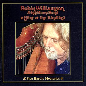 Robin Williamson A Glint At The Kindling/Five Bardic Mysteries