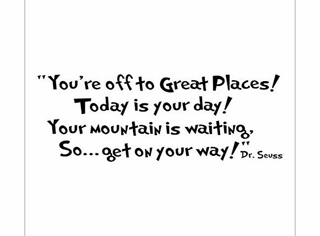 Rondaful Dr Seuss Youre off to great places.Today is your day.Your mountain is waiting,So ...get on your way. Quote Childrens Bedroom Kids Room Playroom Nursery Wall Sticker Wall Art Wall Vinyl Wall Decal Wall
