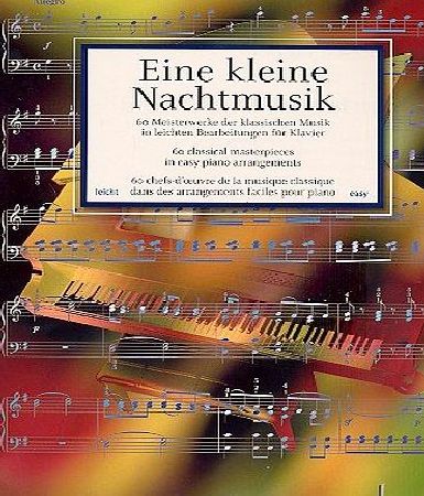 Sheet Music - Pianissimo (Very Softly): Eine Kleine Nachtmusik (A Little Serenade) - Anthology of the 60 most loved Classical Melodies from Baroque up to the 20th Century in simple Piano Arrangements 