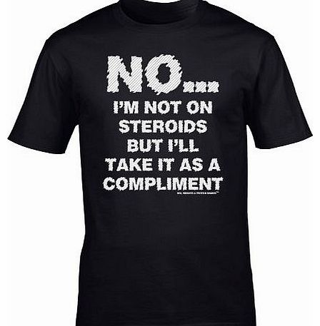 NO IM NOT ON STEROIDS (XL - BLACK) NEW PREMIUM LOOSE FIT BAGGY T SHIRT - (BASIC DESIGN 3) Gym Sex Weight Protein Shakes Fitness Body Building Golds Worlds Golds Worlds Workout Slogan Funny NoveltyVint