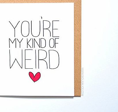 Sioux Alice My Kind Of Weird - Funny Anniversary / Valentines / Love / Birthday Card