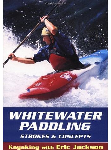 Stackpole Books Whitewater Paddling: Strokes and Concepts (Kayaking with Eric Jackson)