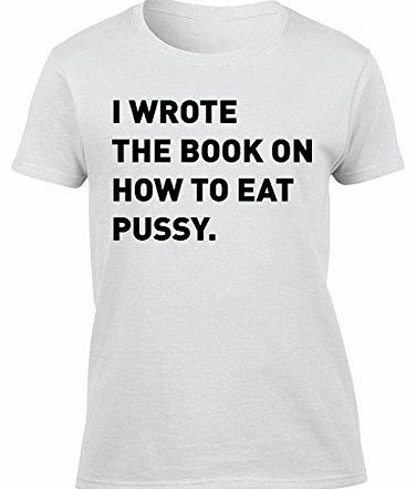 Tat Clothing i wrote the book on how to eat pussy - X-Large Womens T-Shirt