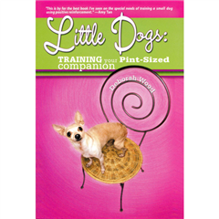 Little Dogs: Training Your Pint-Sized Companion (Book)