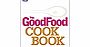 The Good Food Cook Book: Over 650 triple-tested