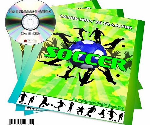 The Houseshop LEARN HOW TO TRAIN YOURSELF FOR SOCCER - FOOTBALL * AN ENHANCED GUIDE ON A CD
