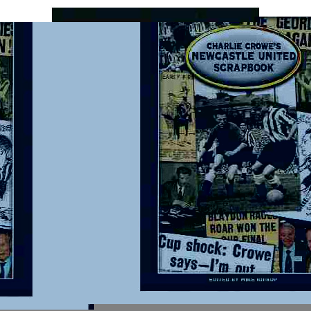 TOFFS Charlie Crowes Newcastle United ScrapBook