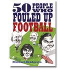 Unbranded 50 People Who Fouled Up Football