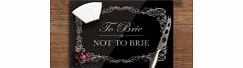 To Brie or Not to Brie that is the question. This tempered glass cheese board is complete with a suitably cheesy quote in vintage style font: To Brie or Not to Brie may spark your own soliloquy to cheese. The only tragedy in this tale will be if you 