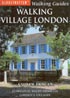 Walking Village London explores 25 of the capitals oldest prettiest and least-known villages