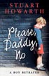 Please Daddy No: A Boy Betrayed