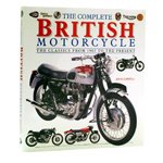 The Complete British Motorcycle - The Classics from 1907 to the Present.